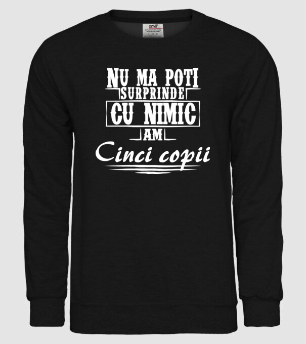 Nu mă poți surprinde cu nimic, am cinci copii model negru pe tricou