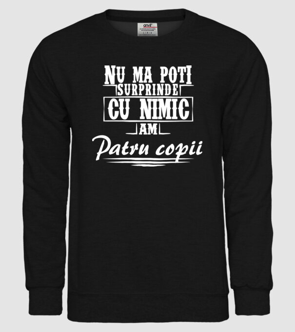 Nu mă poți surprinde cu nimic, am patru copii model negru pe tricou