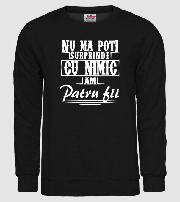 Nu mă poți surprinde cu nimic, am patru fii model negru pe tricou