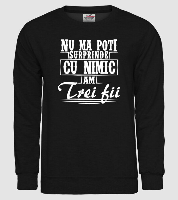Nu mă poți surprinde cu nimic, am trei fii model negru pe tricou