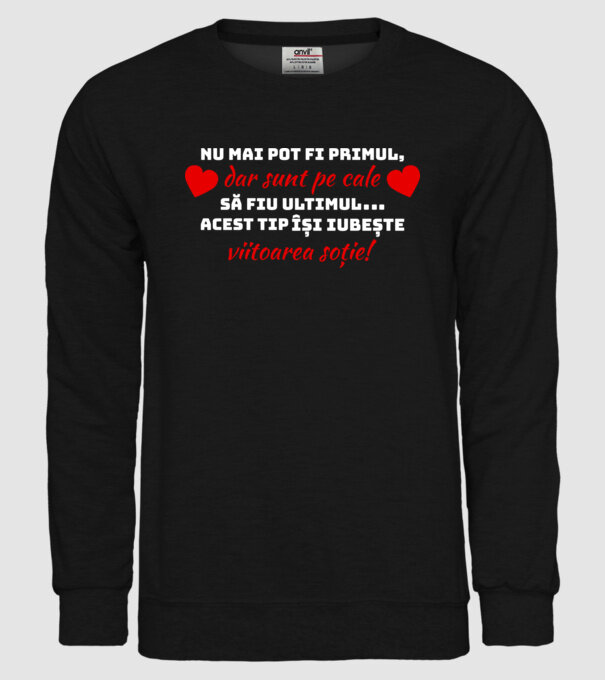 Nu mai pot fi primul dar sunt pe cale să fiu ultimul.. Acest tip își iubește viitoarea soție model negru pe tricou