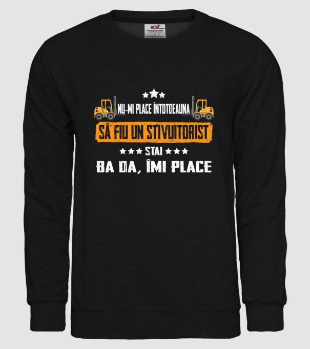 nu-mi place întotdeauna să fiu un stivuitorist, stai, ba da, îmi place model negru pe tricou