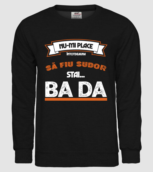 nu-mi place întotdeauna să fiu sudor, stai, ba da, îmi place model negru pe tricou