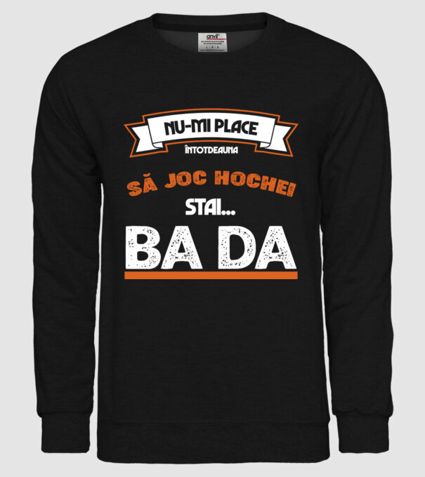 nu-mi place întotdeauna să joc hochei, stai un pic, ba da model negru pe tricou