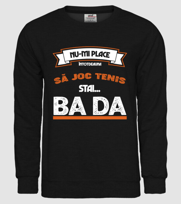 nu-mi place întotdeauna să joc tenis, stai un pic, ba da model negru pe tricou