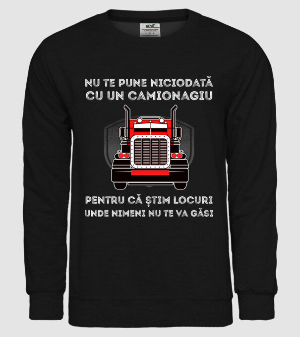 nu te pune niciodată cu un camionagiu, pentru că știm locuri unde nimeni nu te va găsi model negru pe tricou