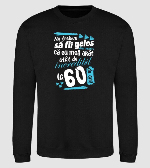 Nu trebuie să fii gelos 60 de ani model negru pe tricou