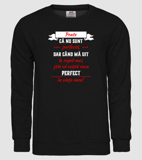 poate că nu sunt perfectă, dar când mă uit la copiii mei, știu că există ceva perfect în viața mea! model negru pe tricou