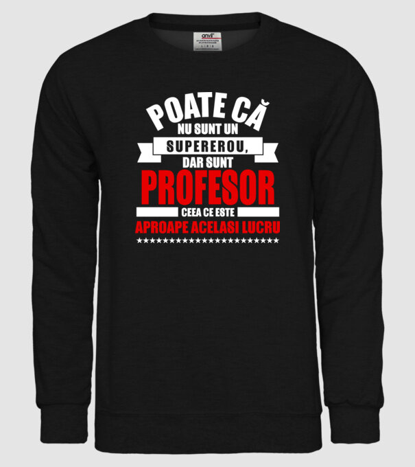 Poate că nu sunt un supererou, dar sunt PROFESOR, ceea ce este aproape același lucru model negru pe tricou