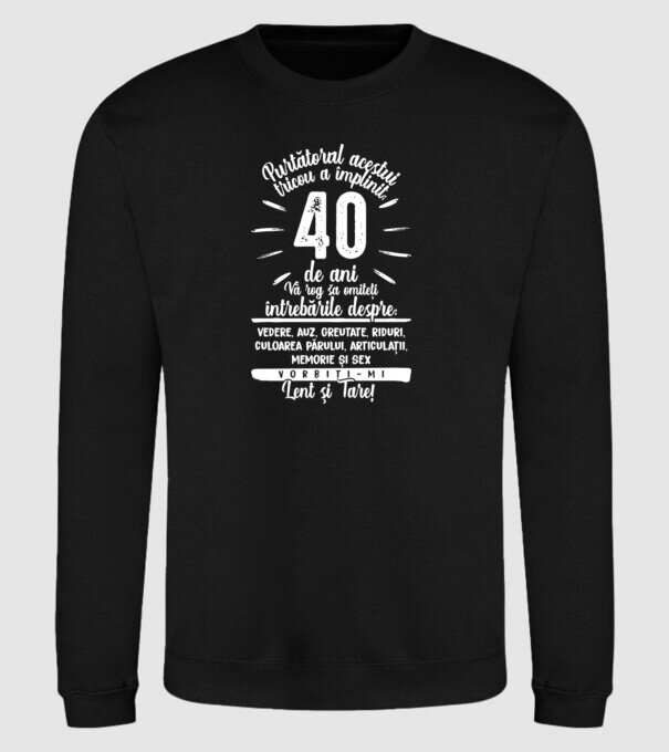 Purtătorul acestui tricou a împlinit: 40 de ani model negru pe tricou