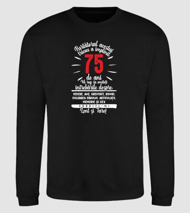 Purtătorul acestui tricou a împlinit: 75 de ani model negru pe tricou