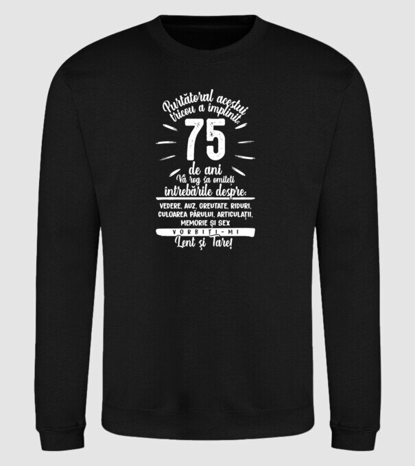 Purtătorul acestui tricou a împlinit: 75 de ani model negru pe tricou