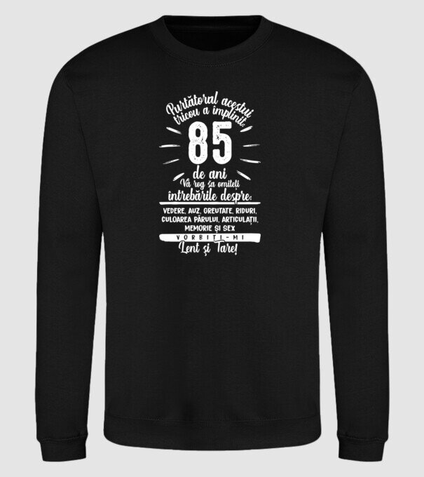 Purtătorul acestui tricou a împlinit: 85 de ani model negru pe tricou