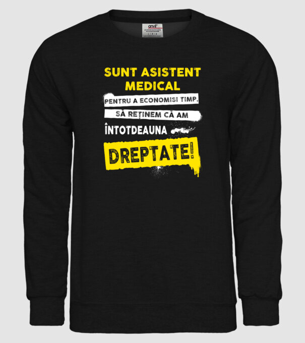 Sunt asistent medical, pentru a economisi timp, să reținem că am întotdeauna dreptate! model negru pe tricou