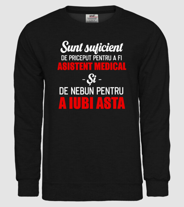 Sunt suficient de priceput pentru a fi ASISTENT MEDICAL și suficient de nebun pentru a iubi asta model negru pe tricou