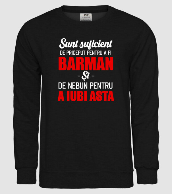 Sunt suficient de priceput pentru a fi BARMAN și suficient de nebun pentru a iubi asta model negru pe tricou