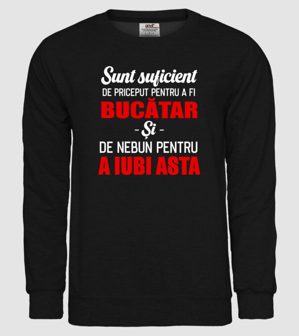 Sunt suficient de priceput pentru a fi BUCĂTAR și suficient de nebun pentru a iubi asta model negru pe tricou