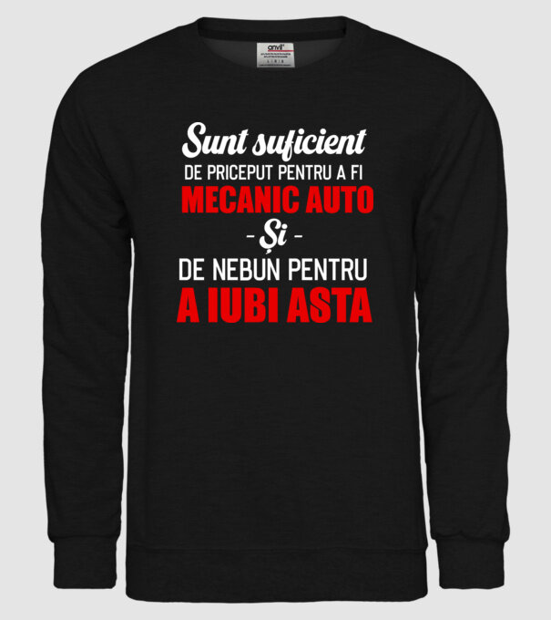 Sunt suficient de priceput pentru a fi MECANIC AUTO și suficient de nebun pentru a iubi asta model negru pe tricou