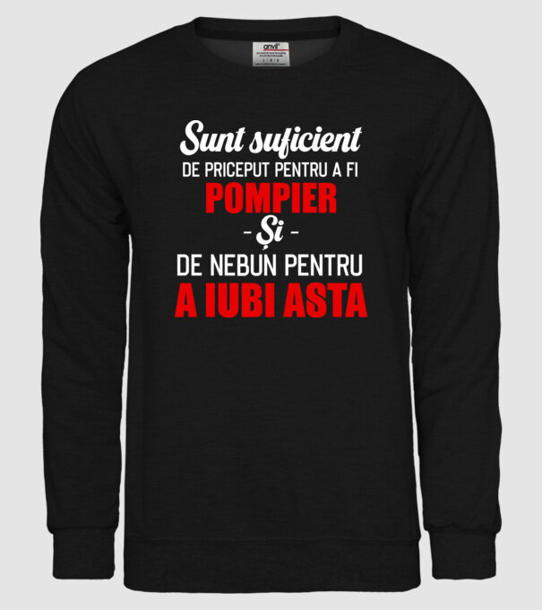 Sunt suficient de priceput pentru a fi POMPIER și suficient de nebun pentru a iubi asta model negru pe tricou
