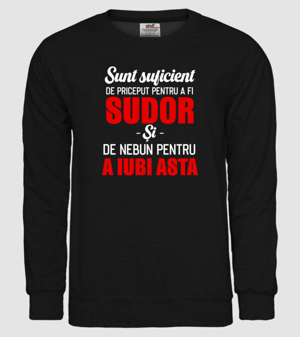 Sunt suficient de priceput pentru a fi SUDOR și suficient de nebun pentru a iubi asta model negru pe tricou
