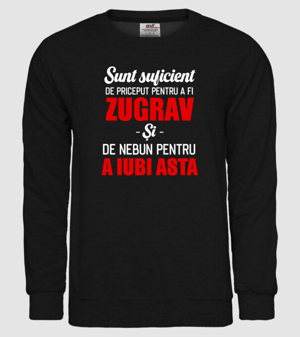 Sunt suficient de priceput pentru a fi ZUGRAV și suficient de nebun pentru a iubi asta model negru pe tricou