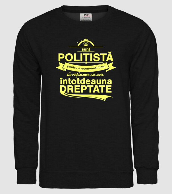 sunt sunt polițistă, pentru a economisi timp, să reținem că am întotdeauna dreptate model negru pe tricou