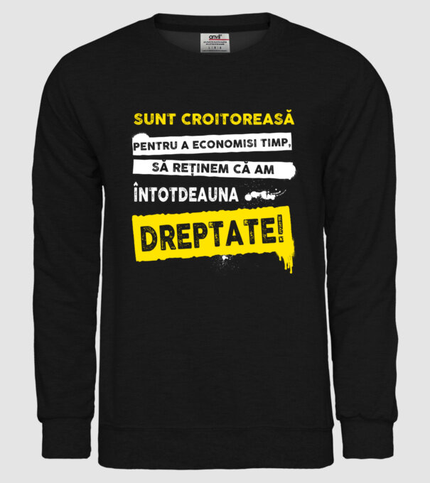 Sunt croitoreasă, pentru a economisi timp, să reținem că am întotdeauna dreptate! model negru pe tricou
