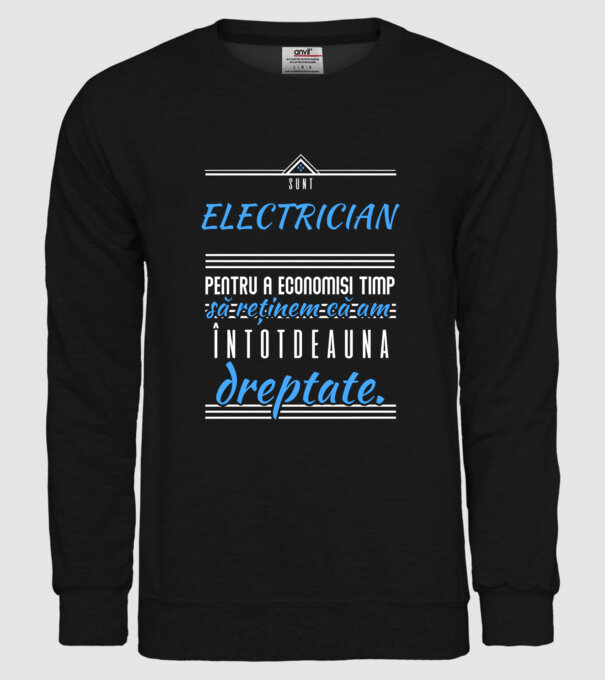 Sunt ELECTRICIAN, pentru a economisi timp, să reținem că am întotdeauna dreptate model negru pe tricou