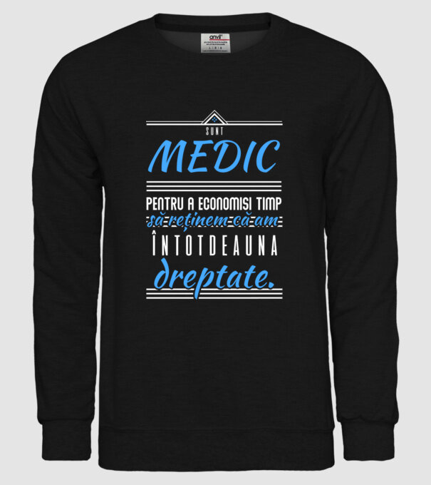 Sunt MEDIC, pentru a economisi timp, să reținem că am întotdeauna dreptate model negru pe tricou