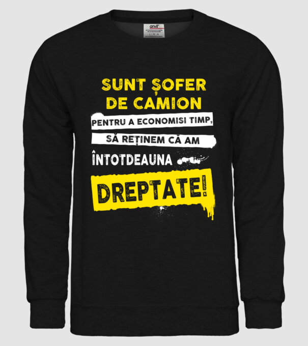 Sunt șofer de camion, pentru a economisi timp, să reținem că am întotdeauna dreptate! model negru pe tricou