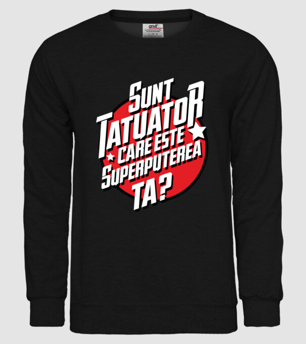 sunt tatuator, care este superputerea ta ta? model negru pe tricou