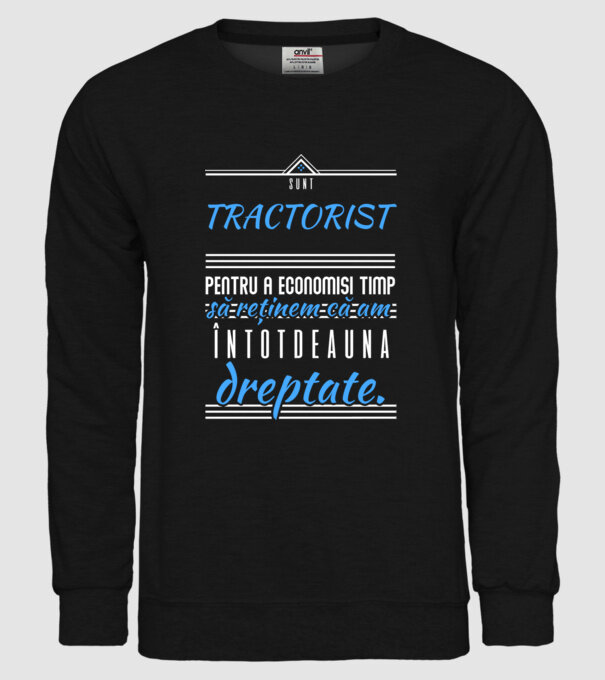 sunt TRACTORIST, pentru a economisi timp, să reținem că am întotdeauna dreptate model negru pe tricou