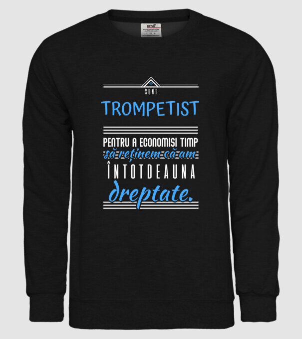 sunt trompetist, pentru a economisi timp, să reținem că am întotdeauna dreptate! model negru pe tricou
