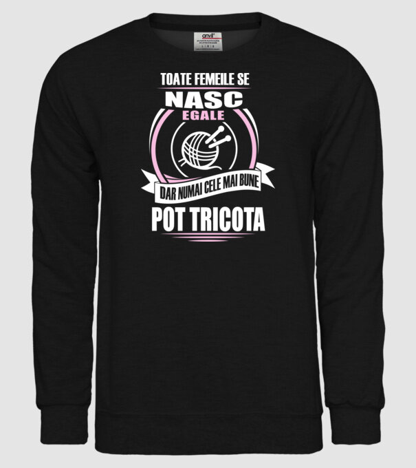 Toate femeile se nasc egale, dar numai cele mai bune pot tricota model negru pe tricou