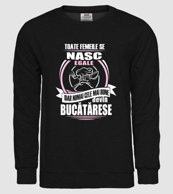 toate femeile se nasc egale, dar numai cele mai bune devin bucătărese model negru pe tricou