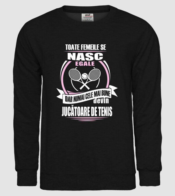 toate femeile se nasc egale, dar numai cele mai bune devin jucătoare de tenis model negru pe tricou