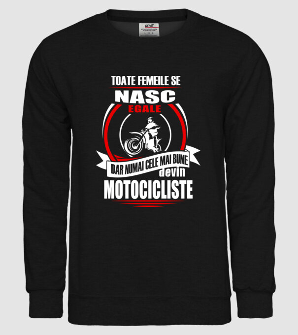 Toate femeile se nasc egale, dar numai cele mai bune devin motocicliste model negru pe tricou