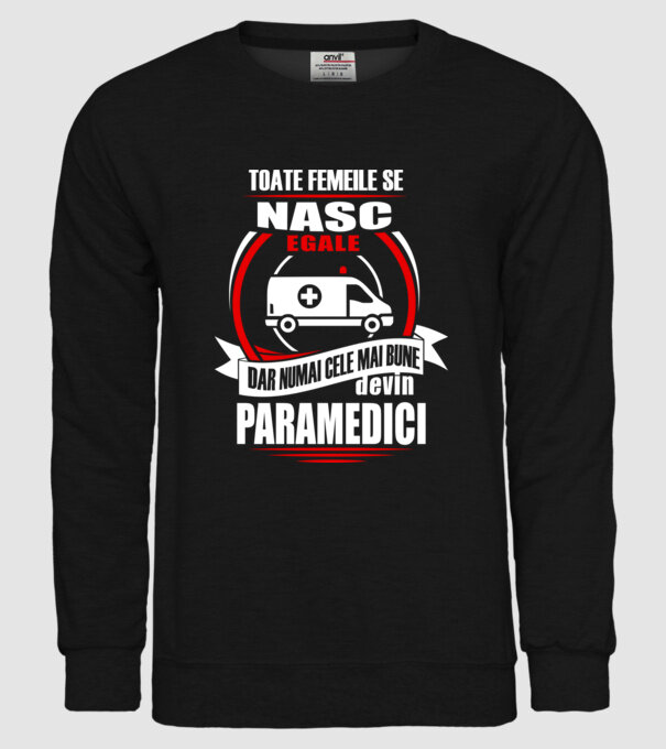 Toate femeile se nasc egale, dar numai cele mai bune devin paramedici model negru pe tricou