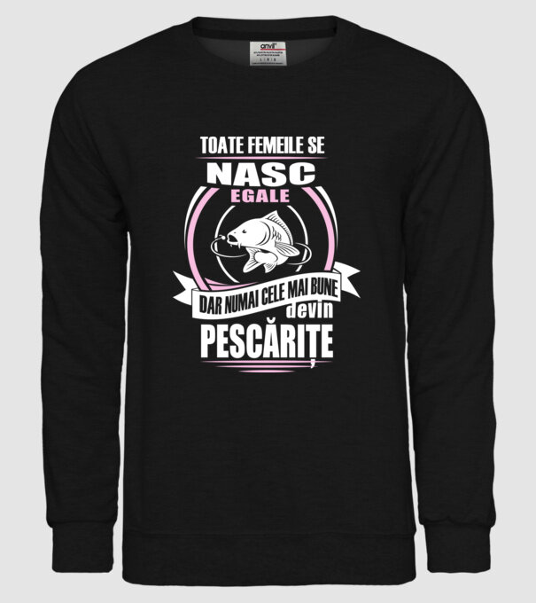 Toate femeile se nasc egale, dar numai cele mai bune devin pescărițe model negru pe tricou