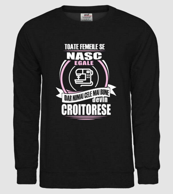 toate femeile se nasc egale, dar numai cele mai bune devin croitorese model negru pe tricou