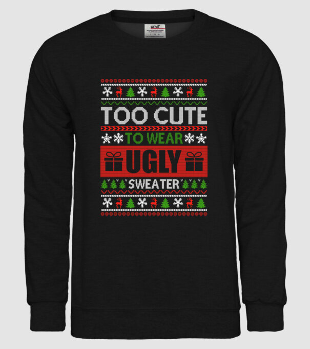 Too Cute for ugly sweater model negru pe tricou