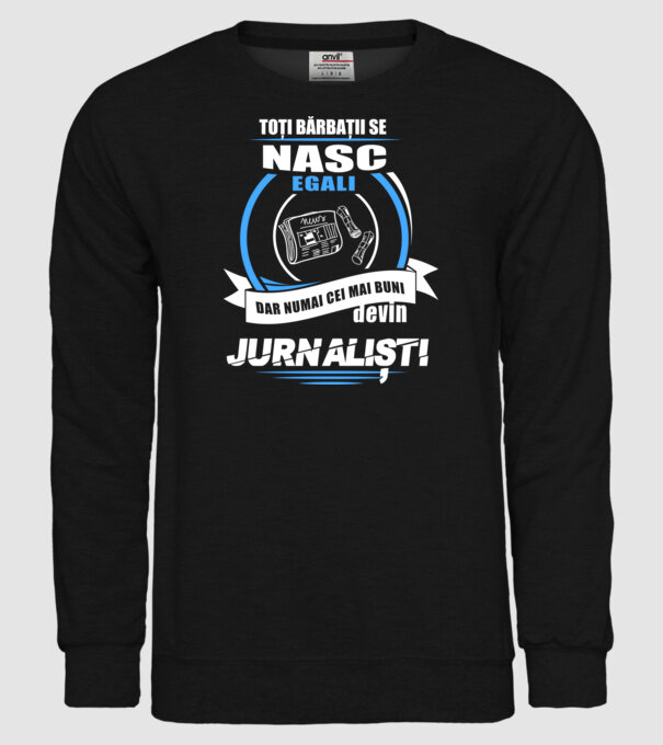 Toți bărbații se nasc egali, dar numai cei mai buni devin jurnaliști model negru pe tricou