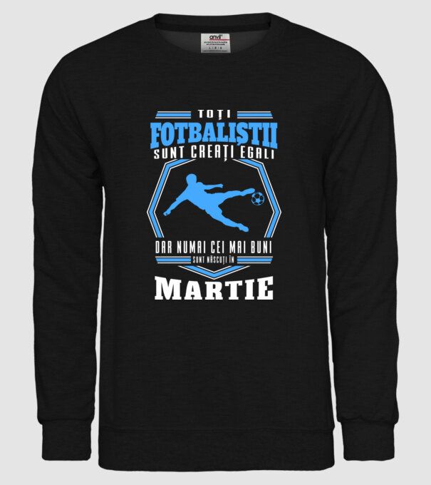Toți fotbaliștii sunt creați egali, dar numai cei mai buni sunt născuți în martie model negru pe tricou