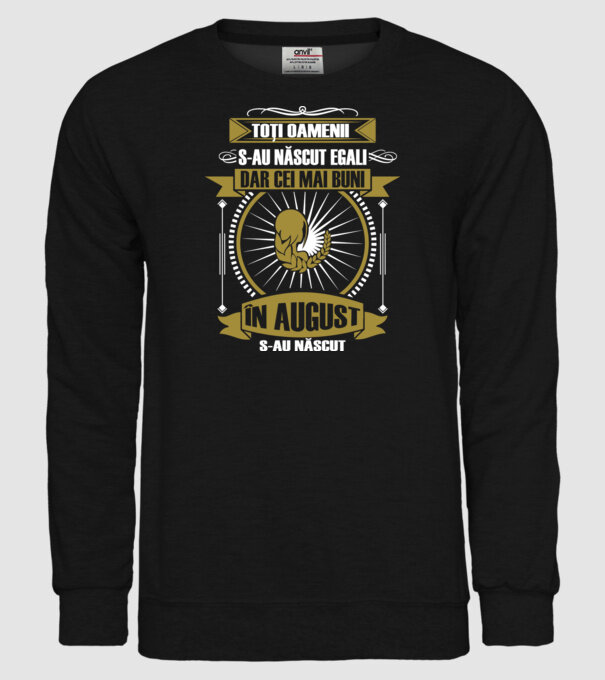 Toți oamenii s-au născut egali, dar cei mai buni s-au născut în august model negru pe tricou
