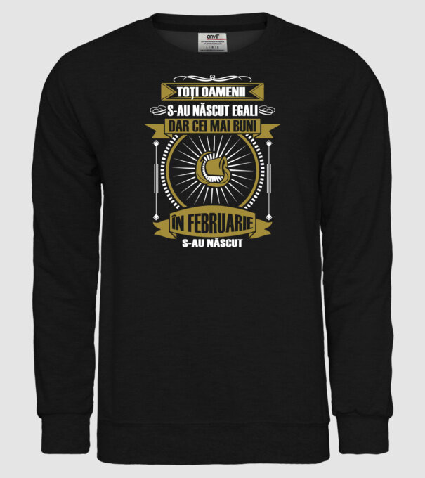 Toți oamenii s-au născut egali, dar cei mai buni s-au născut în februarie model negru pe tricou