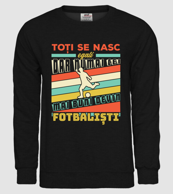toți se nasc egali, dar numai cei mai buni devin fotbaliști model negru pe tricou