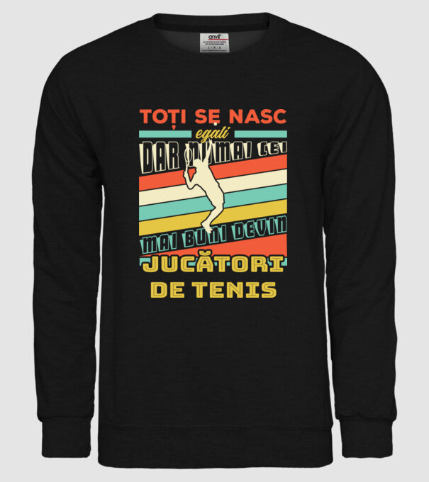 toți se nasc egali, dar numai cei mai buni devin jucători de tenis model negru pe tricou