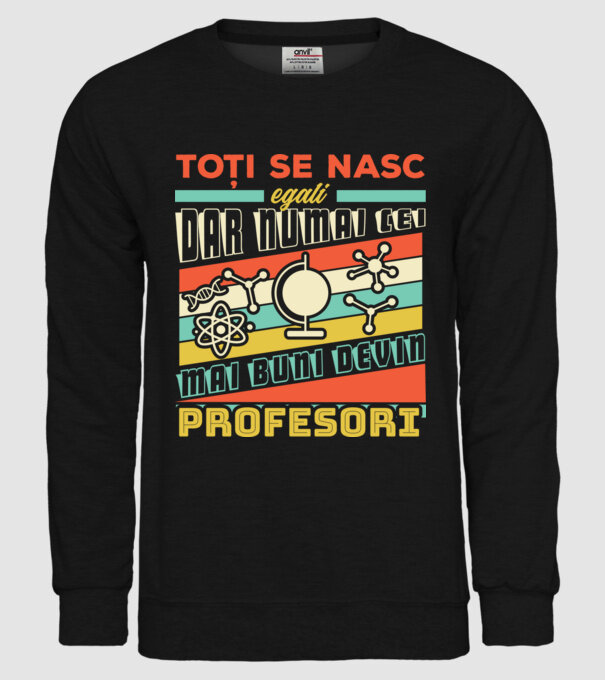 toți se nasc egali, dar numai cei mai buni devin profesori model negru pe tricou