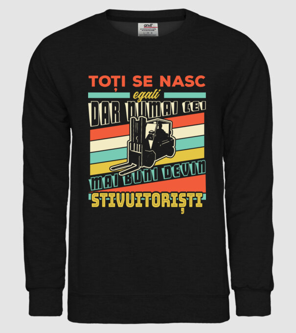 Toți se nasc egali, dar numai cei mai buni devin stivuitoriști model negru pe tricou