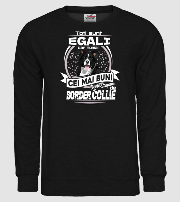 Toți sunt egali, dar numai cei mai buni devin stăpâni de border collie lght model negru pe tricou